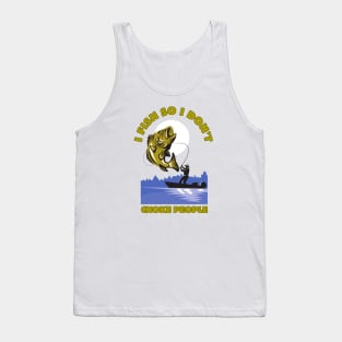 I Fish So I Don't Choke People Tank Top